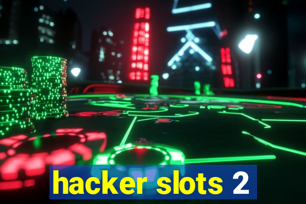 hacker slots 2